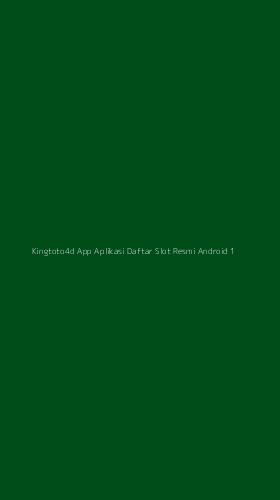 Tampilan Antarmuka Aplikasi Kingtoto4d App Aplikasi Daftar Slot Resmi Android - 1