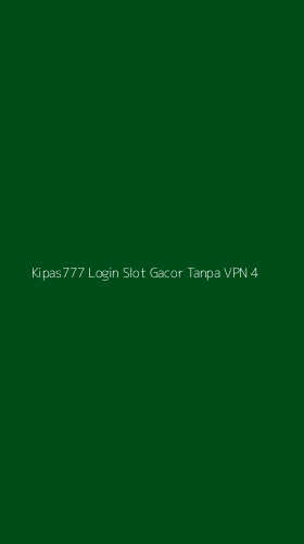 Tampilan Antarmuka Aplikasi Kipas777 Login Slot Gacor Tanpa Vpn - 4