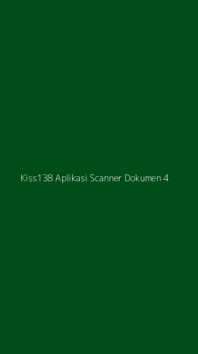 Tampilan Antarmuka Aplikasi Kiss138 Aplikasi Scanner Dokumen - 4