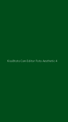 Tampilan Antarmuka Aplikasi Kiss8toto Com Editor Foto Aesthetic - 4