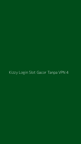 Tampilan Antarmuka Aplikasi Kizzy Login Slot Gacor Tanpa Vpn - 4