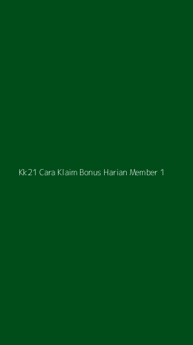 Tampilan Antarmuka Aplikasi Kk21 Cara Klaim Bonus Harian Member - 1