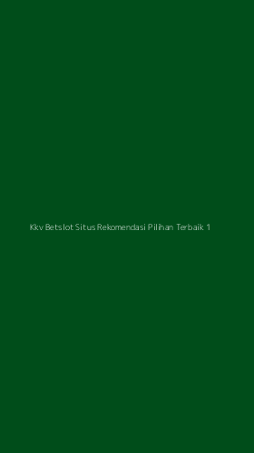 Tampilan Antarmuka Aplikasi Kkv Betslot Situs Rekomendasi Pilihan Terbaik - 1