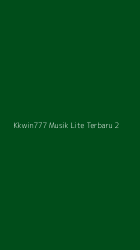 Tampilan Antarmuka Aplikasi Kkwin777 Musik Lite Terbaru - 2