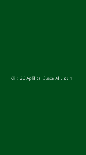 Tampilan Antarmuka Aplikasi Klik128 Aplikasi Cuaca Akurat - 1