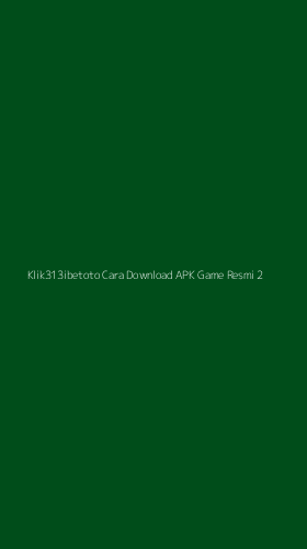 Tampilan Antarmuka Aplikasi Klik313ibetoto Cara Download Apk Game Resmi - 2