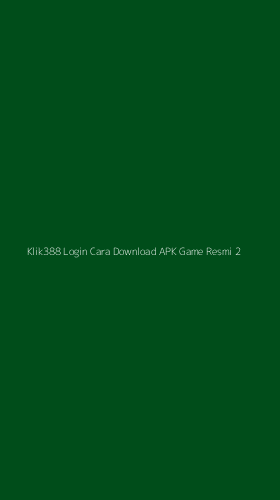 Tampilan Antarmuka Aplikasi Klik388 Login Cara Download Apk Game Resmi - 2