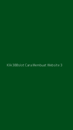 Tampilan Antarmuka Aplikasi Klik388slot Cara Membuat Website - 3