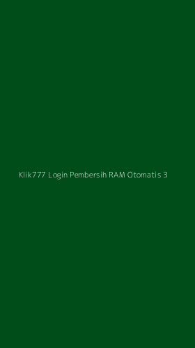 Tampilan Antarmuka Aplikasi Klik777 Login Pembersih Ram Otomatis - 3