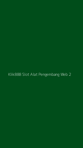 Tampilan Antarmuka Aplikasi Klik888 Slot Alat Pengembang Web - 2