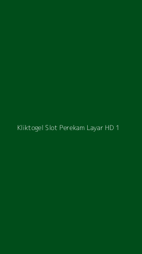 Tampilan Antarmuka Aplikasi Kliktogel Slot Perekam Layar Hd - 1