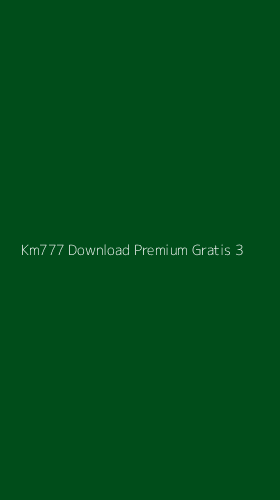 Tampilan Antarmuka Aplikasi Km777 Download Premium Gratis - 3