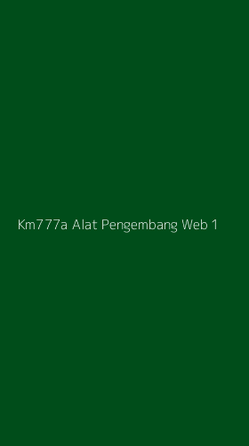 Tampilan Antarmuka Aplikasi Km777a Alat Pengembang Web - 1