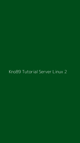 Tampilan Antarmuka Aplikasi Kno89 Tutorial Server Linux - 2