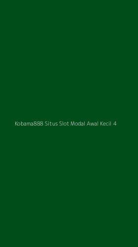 Tampilan Antarmuka Aplikasi Kobama888 Situs Slot Modal Awal Kecil - 4