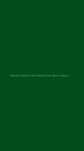 Tampilan Antarmuka Aplikasi Koboislot Daftar Link Alternatif Slot Gacor Terbaru - 1