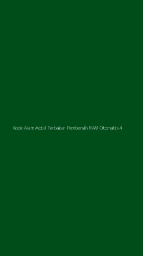Tampilan Antarmuka Aplikasi Kode Alam Mobil Terbakar Pembersih Ram Otomatis - 4