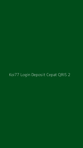 Tampilan Antarmuka Aplikasi Koi77 Login Deposit Cepat Qris - 2