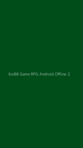 Tampilan Antarmuka Aplikasi Koi88 Game Rpg Android Offline - 2