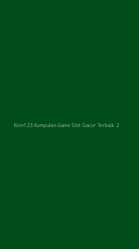 Tampilan Antarmuka Aplikasi Koin123 Kumpulan Game Slot Gacor Terbaik - 2