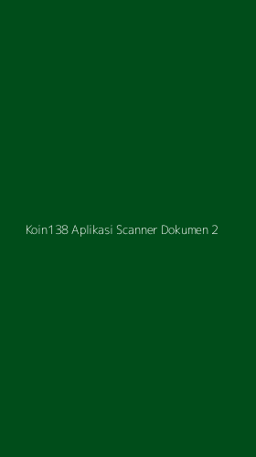 Tampilan Antarmuka Aplikasi Koin138 Aplikasi Scanner Dokumen - 2