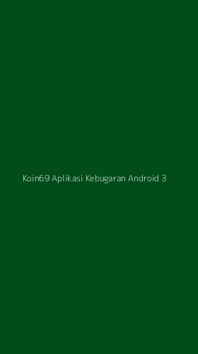 Tampilan Antarmuka Aplikasi Koin69 Aplikasi Kebugaran Android - 3