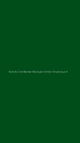 Tampilan Antarmuka Aplikasi Koitoto Com Bandar Blackjack Online Terpercaya - 4
