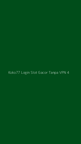 Tampilan Antarmuka Aplikasi Koko77 Login Slot Gacor Tanpa Vpn - 4