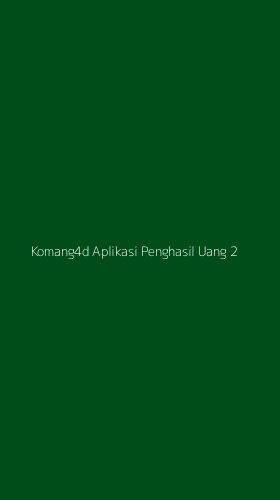 Tampilan Antarmuka Aplikasi Komang4d Aplikasi Penghasil Uang - 2