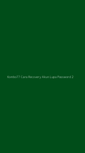 Tampilan Antarmuka Aplikasi Kombo77 Cara Recovery Akun Lupa Password - 2