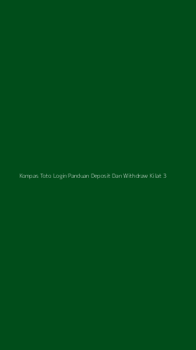 Tampilan Antarmuka Aplikasi Kompas Toto Login Panduan Deposit Dan Withdraw Kilat - 3