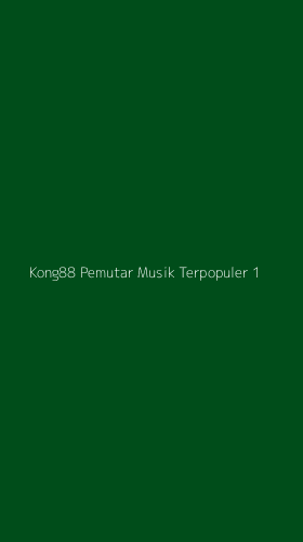 Tampilan Antarmuka Aplikasi Kong88 Pemutar Musik Terpopuler - 1