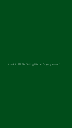 Tampilan Antarmuka Aplikasi Koreatoto Rtp Slot Tertinggi Hari Ini Gampang Maxwin - 1