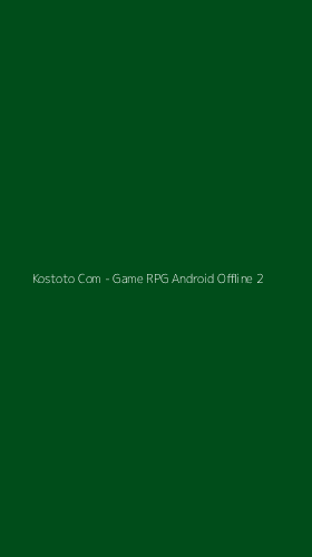 Tampilan Antarmuka Aplikasi Kostoto Com - Game RPG Android Offline - 2