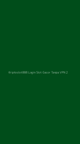 Tampilan Antarmuka Aplikasi Kriptoslot888 Login Slot Gacor Tanpa Vpn - 2