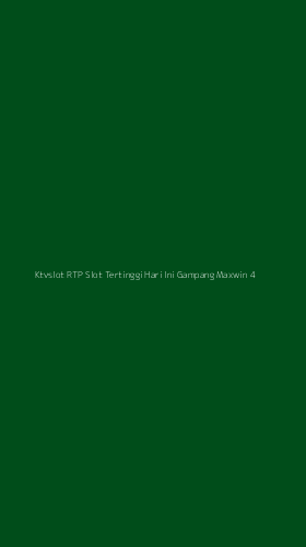 Tampilan Antarmuka Aplikasi Ktvslot Rtp Slot Tertinggi Hari Ini Gampang Maxwin - 4