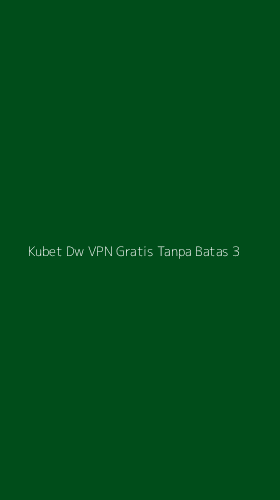 Tampilan Antarmuka Aplikasi Kubet Dw Vpn Gratis Tanpa Batas - 3