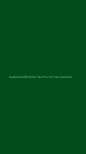 Tampilan Antarmuka Aplikasi Kudamasslot88 Daftar Akun Pro Slot Internasional - 4