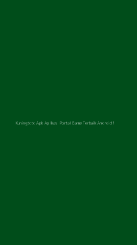 Tampilan Antarmuka Aplikasi Kuningtoto Apk Aplikasi Portal Game Terbaik Android - 1