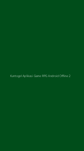 Tampilan Antarmuka Aplikasi Kuntogel Aplikasi Game Rpg Android Offline - 2