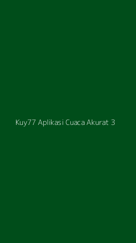 Tampilan Antarmuka Aplikasi Kuy77 Aplikasi Cuaca Akurat - 3