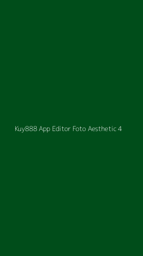 Tampilan Antarmuka Aplikasi Kuy888 App Editor Foto Aesthetic - 4