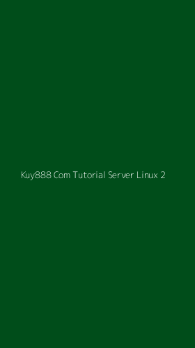 Tampilan Antarmuka Aplikasi Kuy888 Com Tutorial Server Linux - 2