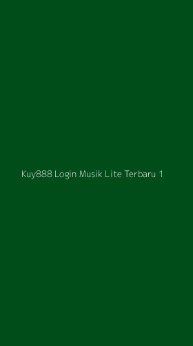 Tampilan Antarmuka Aplikasi Kuy888 Login Musik Lite Terbaru - 1