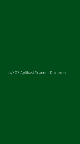 Tampilan Antarmuka Aplikasi Kw303 Aplikasi Scanner Dokumen - 1