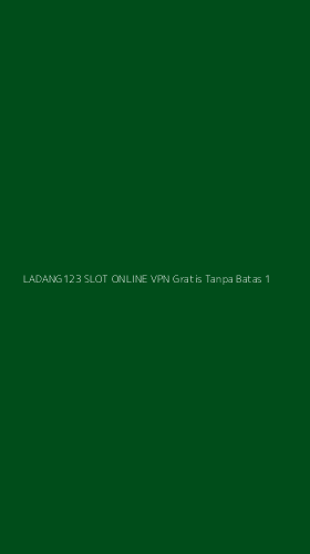 Tampilan Antarmuka Aplikasi Ladang123 Slot Online Vpn Gratis Tanpa Batas - 1
