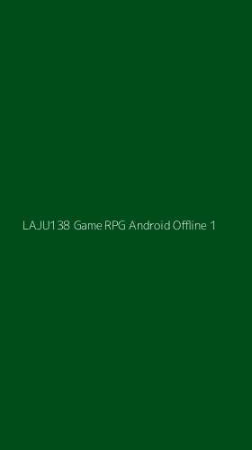 Tampilan Antarmuka Aplikasi Laju138 Game Rpg Android Offline - 1