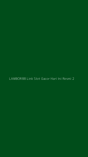 Tampilan Antarmuka Aplikasi Lambor88 Link Slot Gacor Hari Ini Resmi - 2