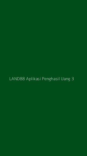 Tampilan Antarmuka Aplikasi Land88 Aplikasi Penghasil Uang - 3