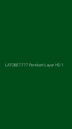 Tampilan Antarmuka Aplikasi Latobet777 Perekam Layar Hd - 1